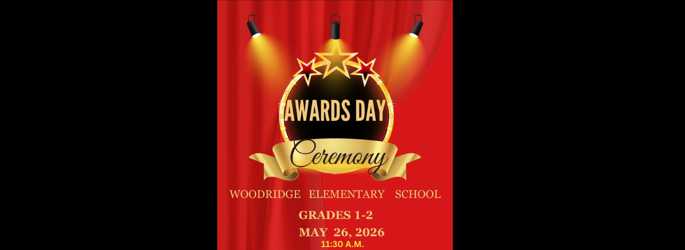 WES Awards Ceremony for Grades 1-2 at 11:30A.M.